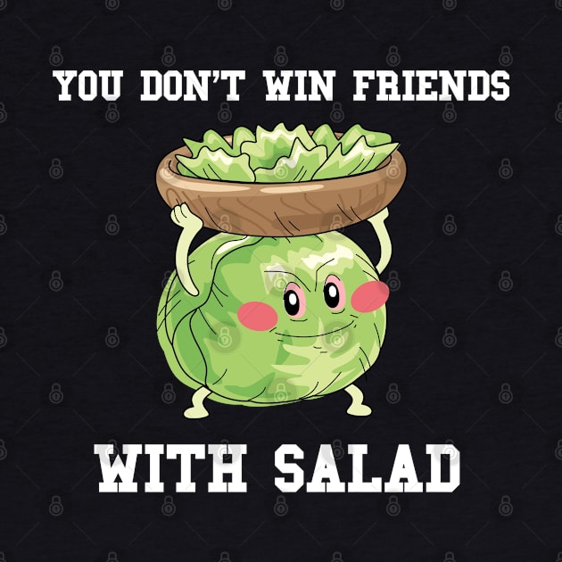 You Don't Win Friends With Salad by karutees